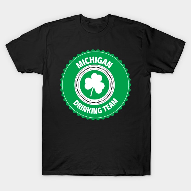 Michigan Drinking Team Lucky St Patrick's Day Shamrock T-Shirt by ChangeRiver